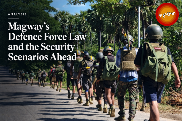 Magway’s Defence Force Law and the Security Scenarios Ahead